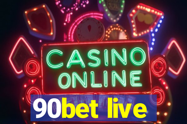 90bet live